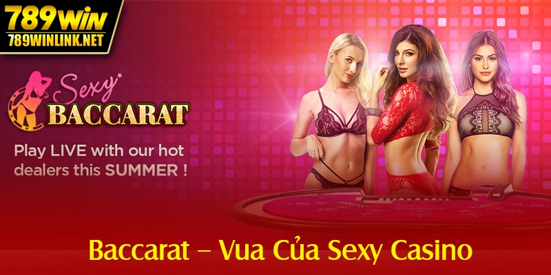 Baccarat – Vua Của Sexy Casino