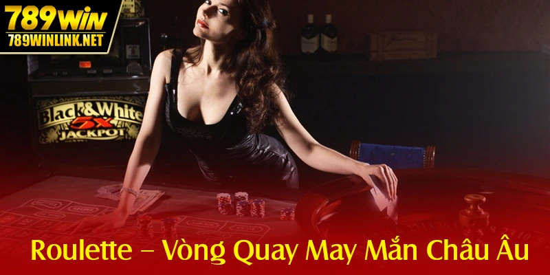 Roulette – Vòng Quay May Mắn Châu Âu